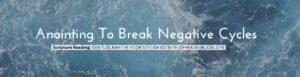 Anointing To Break Negative Cycles - CFAN CHicago