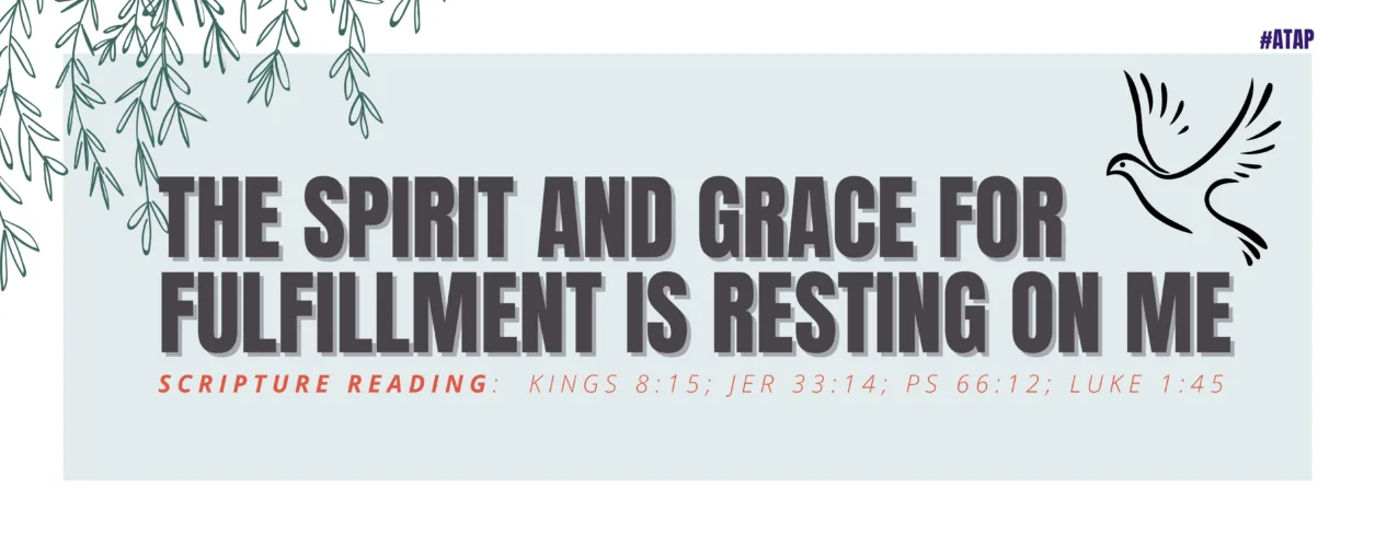 The Spirit And Grace For Fulfillment Is Resting On Me