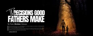The Decisions Good Fathers Make