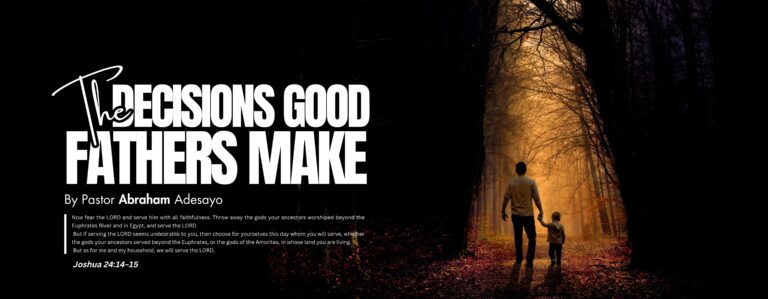 The Decisions Good Fathers Make