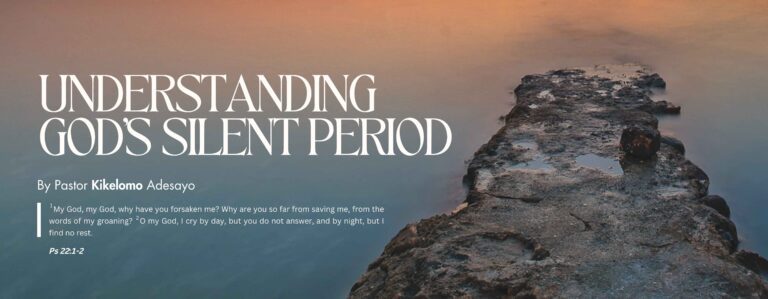 Understanding God’s Silent Period