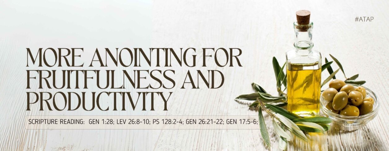 You are currently viewing More Anointing For Fruitfulness And Productivity