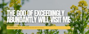 The God of Exceedingly Abundantly Will Visit Me
