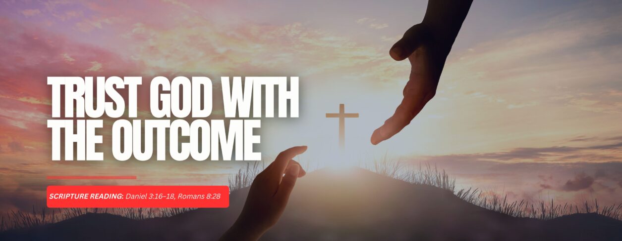 Trust God With The Outcome.