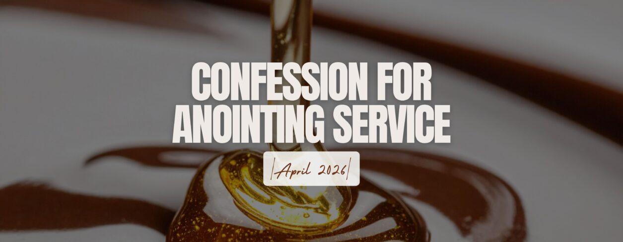 Confession For Anointing Service - April 2026