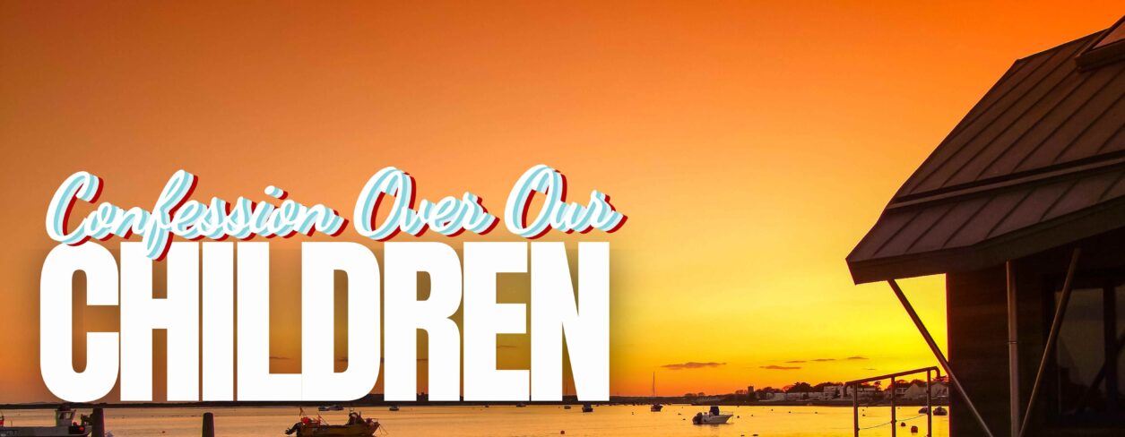 Confession Over Our Children