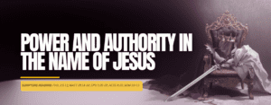 Power And Authority In The Name Of Jesus