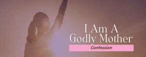 I Am A Godly Mother