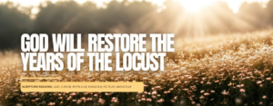 God Will Restore The Years Of The Locust