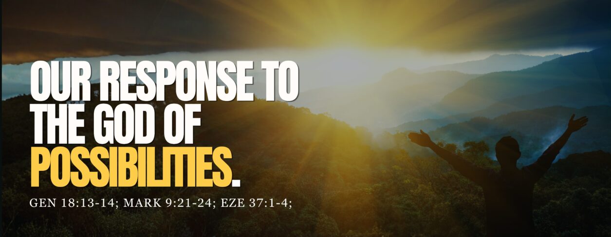 Our Response To The God Of Possibilities