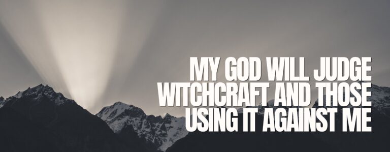 My God Will Judge Witchcraft And Those Using It Against Me